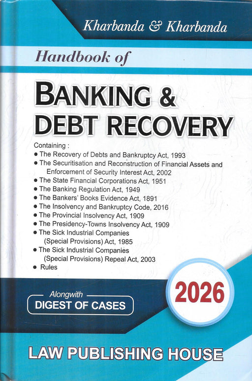 Handbook of Banking and Debt Recovery 2026 by Kharbanda and Kharbanda, a comprehensive legal book covering SARFAESI, DRT, insolvency laws, and banking regulations, widely used by lawyers, insolvency professionals, and finance experts for debt recovery practice.