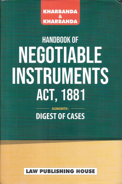Handbook of Negotiable Instruments Act 1881 by Kharbanda and Kharbanda, with Digest of Cases, Law Publishing House, ISBN 9788189639174
