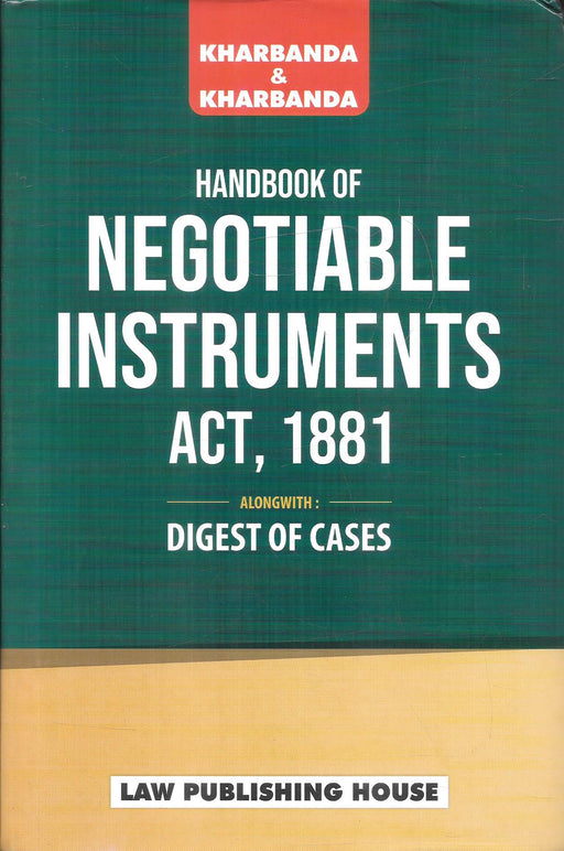 Handbook of Negotiable Instruments Act 1881 by Kharbanda and Kharbanda, with Digest of Cases, Law Publishing House, ISBN 9788189639174