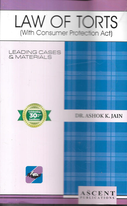 Cover of Law of Torts (With Consumer Protection Act) by Dr. Ashok K. Jain, published by Ascent Publications, featuring leading cases and materials for law students and practitioners.