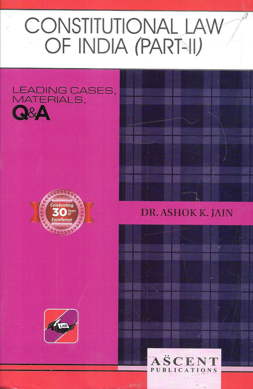 Front and back cover of Constitutional Law of India Part-II by Dr. Ashok K. Jain, Ascent Publications, featuring leading cases, materials, and Q&A for law students and judicial aspirants.