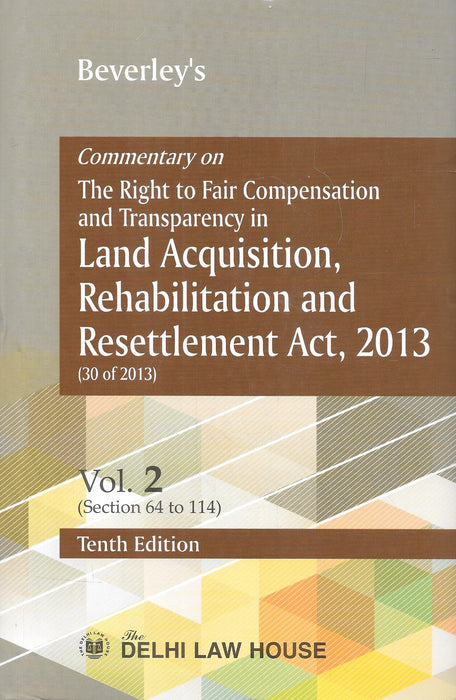 Commentary on The Right to Fair Compensation and Transparency in Land Acquisition, Rehabilitation and Resettlement Act, 2013 in 2 vol.