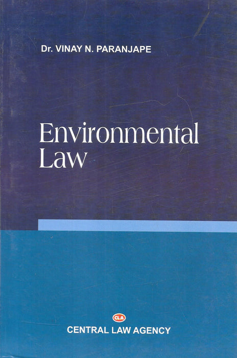 Front cover of the book "Environmental Law" by Dr. Vinay N. Paranjape, published by Central Law Agency, Third Edition 2021 — an authoritative text on environmental protection laws, policies, and judicial principles in India.