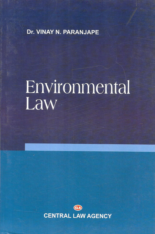 Front cover of the book "Environmental Law" by Dr. Vinay N. Paranjape, published by Central Law Agency, Third Edition 2021 — an authoritative text on environmental protection laws, policies, and judicial principles in India.