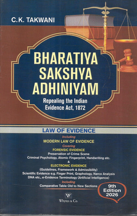 Bharatiya Sakshya Adhiniyam by C. K. Takwani, ninth edition 2026, published by Whytes & Co., covering law of evidence, forensic evidence, electronic evidence and comparative old-to-new sections.