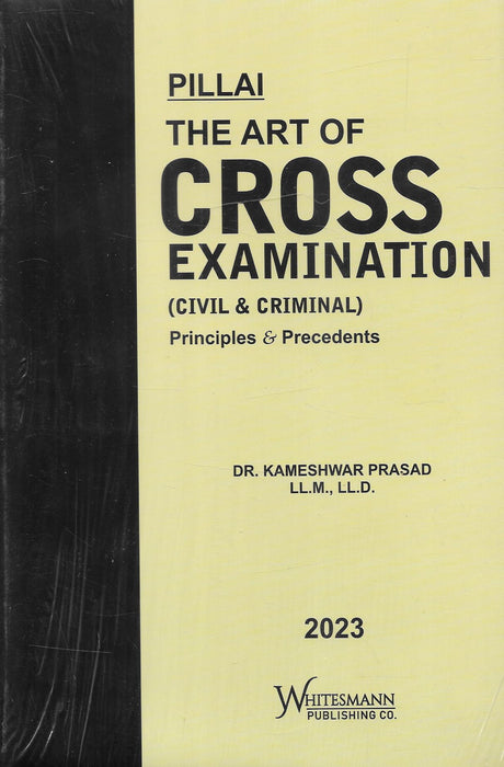 The Art of Cross Examination (Civil and Criminal) Principles and Precedents