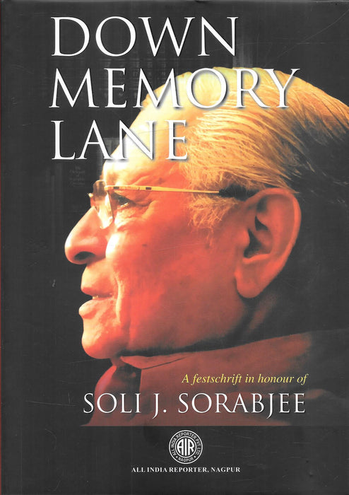 Cover of "Down Memory Lane – A Festschrift in Honour of Soli J. Sorabjee," featuring his portrait and published by All India Reporter, celebrating his legacy in Indian legal history.