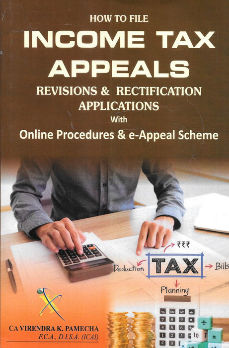 Cover image of How to File Income Tax Appeals Revisions and Rectification Applications by CA Virendra Pamecha showing tax planning visuals calculator and documents highlighting procedural guidance for tax litigation appeals and compliance professionals in India.