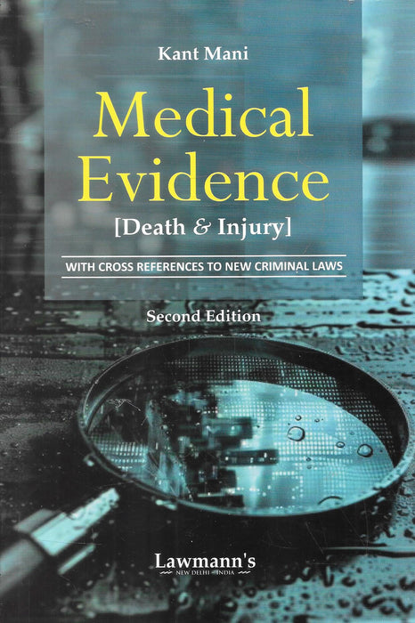 Front cover of "Medical Evidence [Death & Injury]" by Kant Mani, Second Edition, published by Lawmann’s. A detailed legal reference book on medico-legal aspects of death and injury with cross references to new criminal laws.