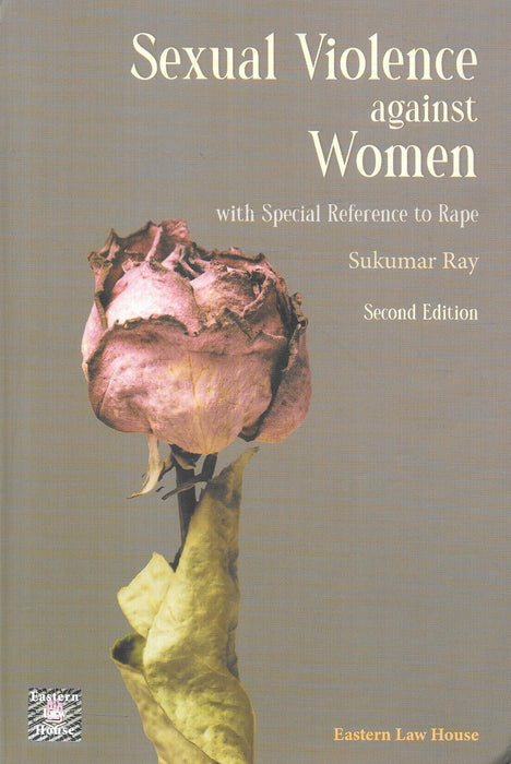 Front cover of Sexual Violence Against Women by Sukumar Ray, a legal reference examining rape laws, criminal procedure, evidentiary issues, and judicial responses to sexual offences against women under Indian law.