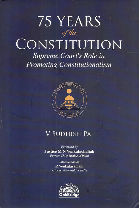 Cover of the book “75 Years of the Constitution Supreme Courts Role in Promoting Constitutionalism” by V Sudhish Pai published by OakBridge examining the role of the Supreme Court in shaping constitutional law in India over seventy five years.
