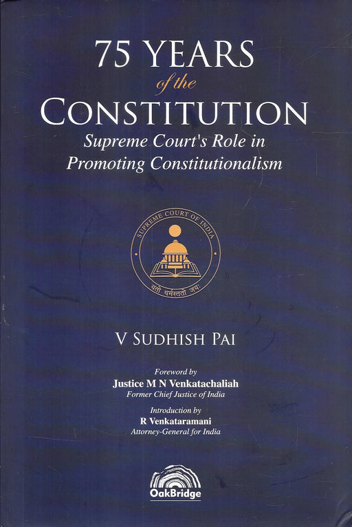 Cover of the book “75 Years of the Constitution Supreme Courts Role in Promoting Constitutionalism” by V Sudhish Pai published by OakBridge examining the role of the Supreme Court in shaping constitutional law in India over seventy five years.
