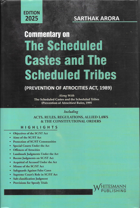 Front cover of Commentary on the Scheduled Castes and the Scheduled Tribes Prevention of Atrocities Act 1989 by Sarthak Arora, 2025 edition, a legal reference covering offences, safeguards, landmark judgments, special courts, and constitutional aspects for lawyers, judges, and law students.