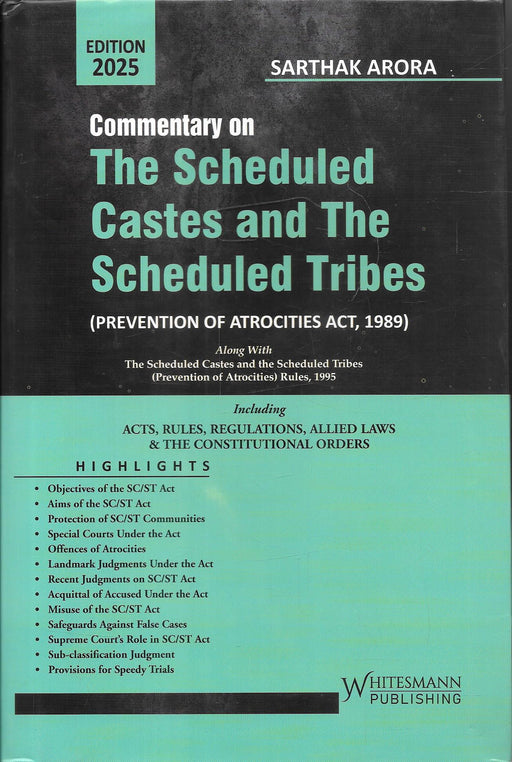 Front cover of Commentary on the Scheduled Castes and the Scheduled Tribes Prevention of Atrocities Act 1989 by Sarthak Arora, 2025 edition, a legal reference covering offences, safeguards, landmark judgments, special courts, and constitutional aspects for lawyers, judges, and law students.