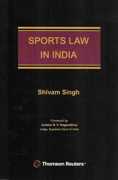 Book cover of Sports Law in India by Shivam Singh, 2025 edition, published by Thomson Reuters, discussing laws and governance in Indian sports with a foreword by Justice B.V. Nagarathna.