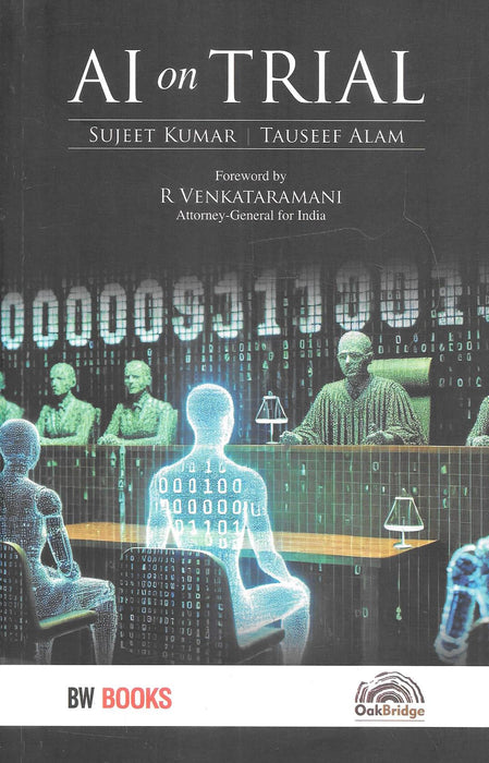 Cover of AI on Trial book by Sujeet Kumar and Tauseef Alam, featuring courtroom artwork with digital figures and a foreword by Attorney-General R. Venkataramani.