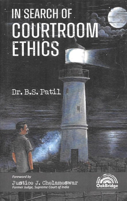 Cover of In Search of Courtroom Ethics by Dr. B.S. Patil, featuring a lighthouse under the moonlight symbolizing guidance and integrity in legal ethics, published by OakBridge.