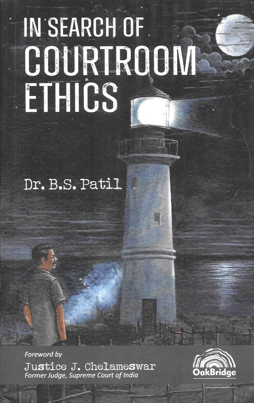 Cover of In Search of Courtroom Ethics by Dr. B.S. Patil, featuring a lighthouse under the moonlight symbolizing guidance and integrity in legal ethics, published by OakBridge.
