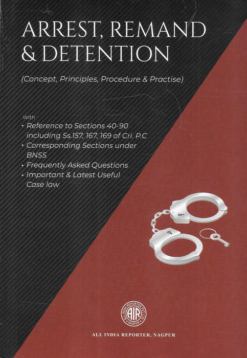 Front cover of Arrest, Remand & Detention (Concept, Principles, Procedure & Practise) published by All India Reporter (AIR), Nagpur, 2025 edition, featuring references to CrPC and BNSS sections, FAQs, and case law for practical legal guidance.
