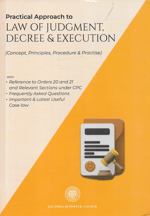 Practical Approach to Law of Judgment, Decree and Execution