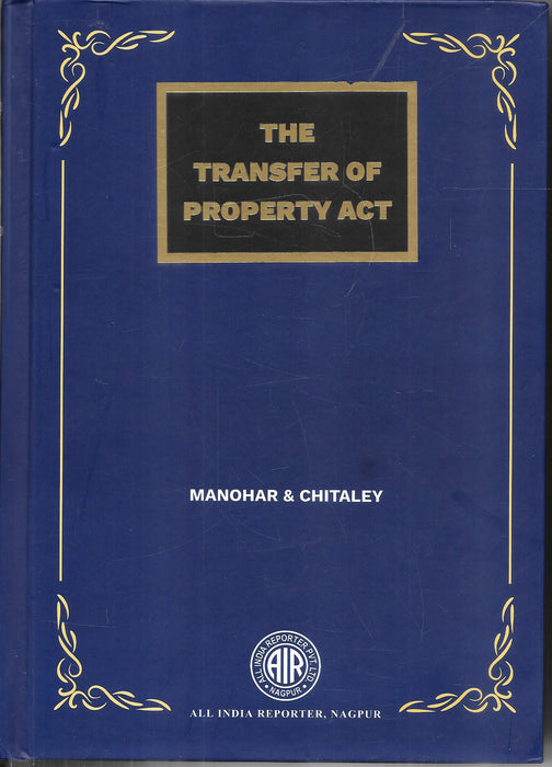 Front cover of The Transfer of Property Act by Manohar & Chitaley, published by All India Reporter (AIR), Nagpur, 2025 edition, featuring authoritative commentary and latest judicial interpretations on property law.