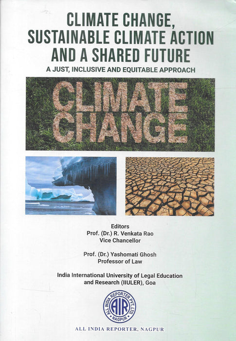 Cover of the book Climate Change, Sustainable Climate Action and a Shared Future, edited by Prof. R. Venkata Rao and Prof. Yashomati Ghosh, exploring just and equitable approaches to climate justice, sustainability, and legal frameworks in environmental law.