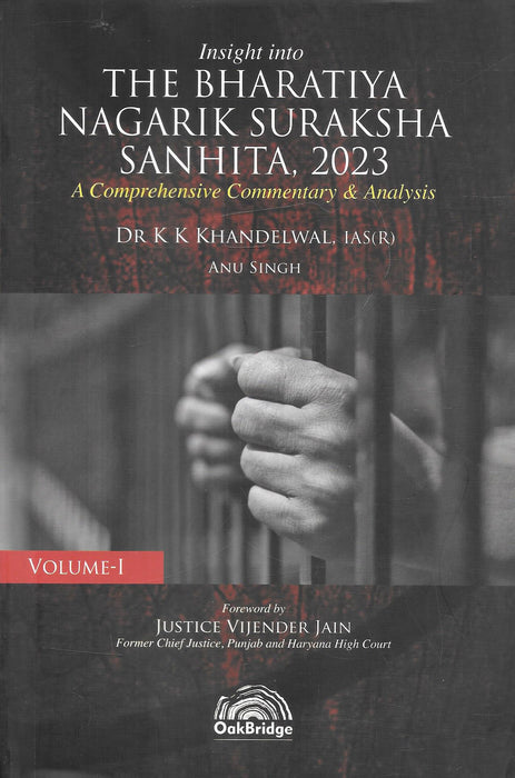Cover of Insight into The Bharatiya Nagarik Suraksha Sanhita, 2023 – Volume I and II by Dr. K. K. Khandelwal and Anu Singh, featuring a monochrome image of hands holding prison bars, symbolizing criminal law, with title text in white and yellow.