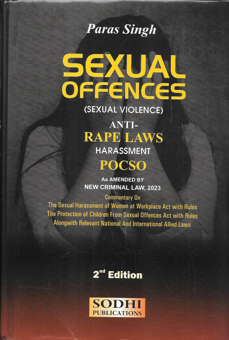 Book cover of Sexual Offences Sexual Violence by Paras Singh published by Sodhi Publications, featuring commentary on anti-rape laws, harassment, POCSO, and updated provisions under New Criminal Laws 2023 for legal practitioners and students.