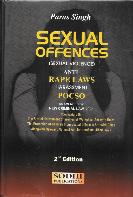 Book cover of Sexual Offences Sexual Violence by Paras Singh published by Sodhi Publications, featuring commentary on anti-rape laws, harassment, POCSO, and updated provisions under New Criminal Laws 2023 for legal practitioners and students.