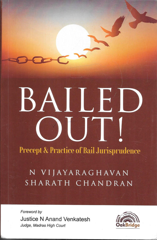 Cover of the book Bailed Out! by N Vijayaraghavan and Sharath Chandran, OakBridge publication, 2024 edition, focused on bail jurisprudence with practical insights for lawyers and judges.