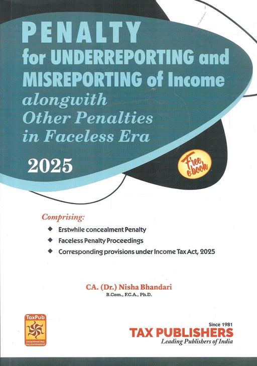 Cover of the 2025 book “Penalty for Underreporting and Misreporting of Income” by CA Dr. Nisha Bhandari, featuring analysis of concealment penalties, faceless proceedings, and updated Income Tax Act provisions, intended for tax professionals and practitioners.