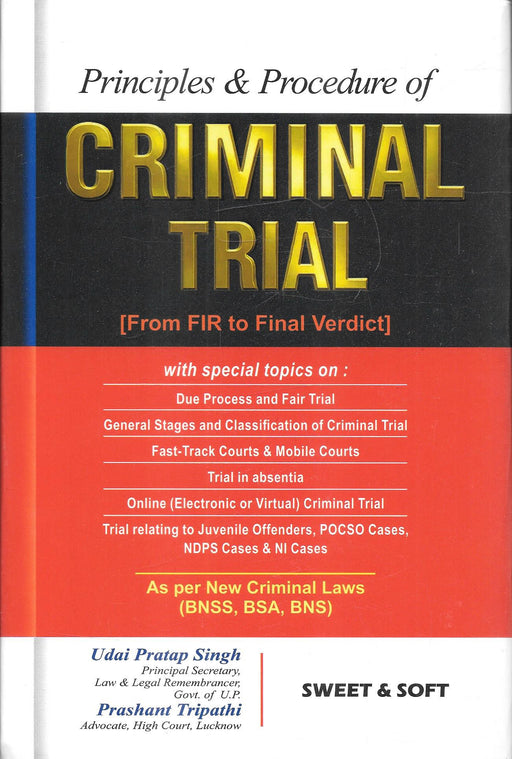 Principles & Procedure of Criminal Trial (From FIR to Final Verdict) by Udai Pratap Singh and Prashant Tripathi, covering BNSS, BSA, BNS, criminal trial procedure, POCSO, NDPS, and virtual criminal trials. ISBN 9788198986719.