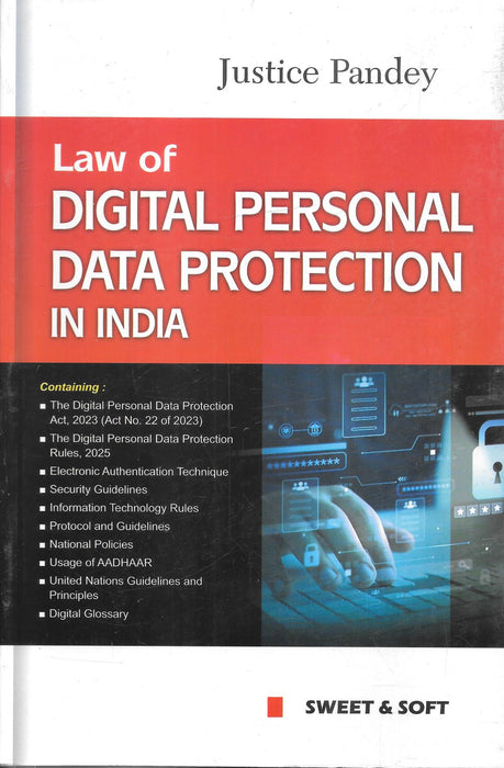 Law of Digital Personal Data Protection in India by Justice Pandey, Sweet & Soft Publications, covering the Digital Personal Data Protection Act 2023, Rules 2025, cyber law, privacy law, and compliance. ISBN 9788198986733.