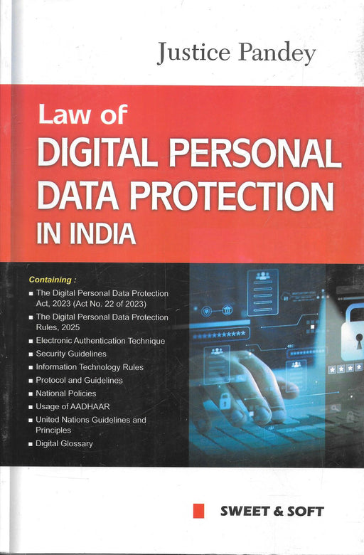 Law of Digital Personal Data Protection in India by Justice Pandey, Sweet & Soft Publications, covering the Digital Personal Data Protection Act 2023, Rules 2025, cyber law, privacy law, and compliance. ISBN 9788198986733.