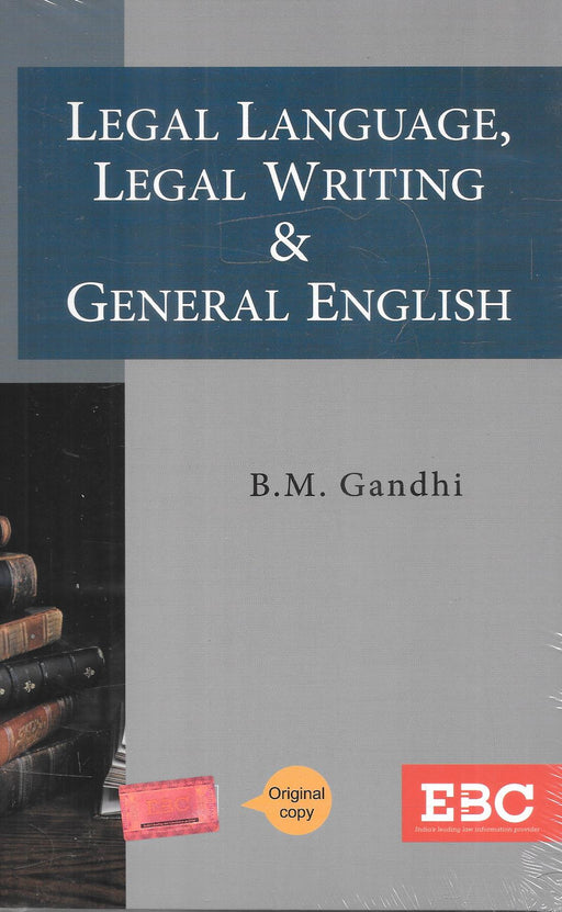 Book cover of Legal Language, Legal Writing and General English by B.M. Gandhi, published by Eastern Book Company (EBC). A comprehensive guide covering legal vocabulary, grammar, drafting, and communication skills, designed for law students, exam aspirants, and practitioners.