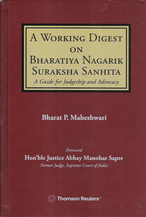 Cover of A Working Digest on Bharatiya Nagarik Suraksha Sanhita by Bharat P. Maheshwari, published by Thomson Reuters, featuring a practical guide for judges and advocates on India’s new criminal procedural law with a foreword by former Supreme Court Judge Justice Abhay Manohar Sapre.