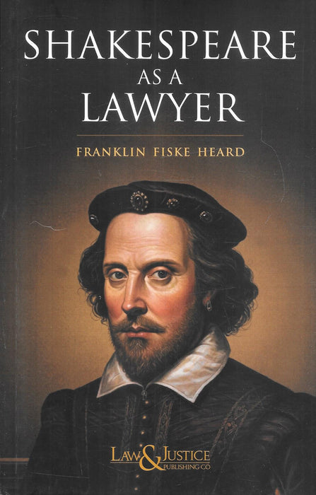 Cover image of Shakespeare as a Lawyer by Franklin Fiske Heard, published by Law & Justice Publishing Co. The book explores legal themes, legal terminology, courtroom concepts, and jurisprudential references found in the literary works of William Shakespeare.