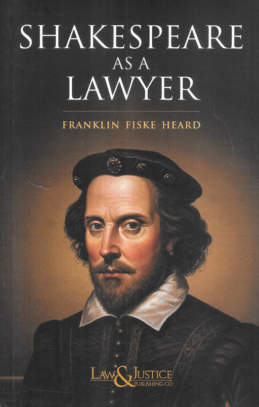 Cover image of Shakespeare as a Lawyer by Franklin Fiske Heard, published by Law & Justice Publishing Co. The book explores legal themes, legal terminology, courtroom concepts, and jurisprudential references found in the literary works of William Shakespeare.