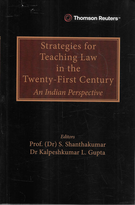 Cover of Strategies for Teaching Law in the Twenty First Century An Indian Perspective edited by S Shanthakumar and Kalpeshkumar Gupta, a legal education book by Thomson Reuters focusing on modern teaching methods for law schools and academicians.