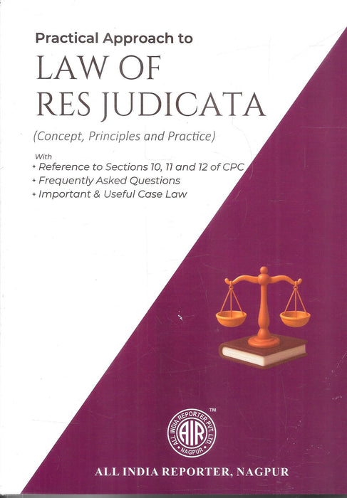 Cover of Practical Approach to Law of Res Judicata (Concept, Principles and Practice), 1st Edition 2026, published by All India Reporter Pvt. Ltd., Nagpur, covering Sections 10, 11 and 12 of the Code of Civil Procedure with FAQs and important case law. ISBN 9788199596986.