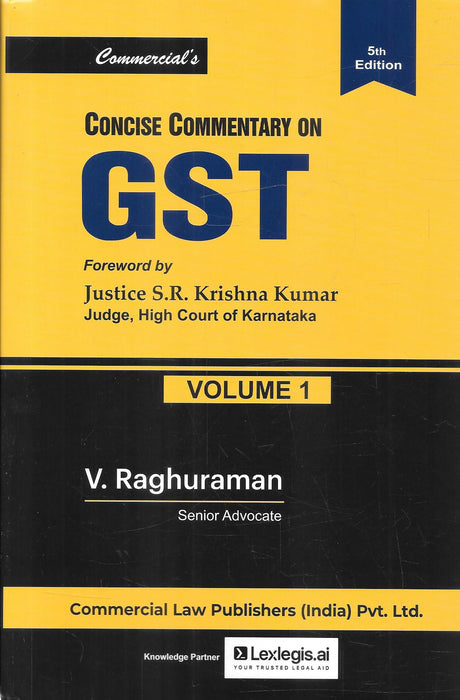 Commercial’s Concise Commentary on GST 5th Edition 2026 by V. Raghuraman, Set of 2 Volumes, Commercial Law Publishers, ISBN 9788199729674