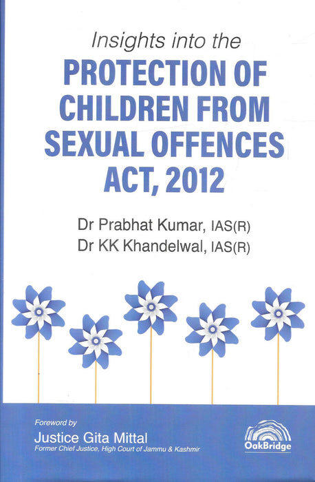 Cover image of Insights into Protection of Children from Sexual Offences Act 2012 by Dr Prabhat Kumar and Dr K K Khandelwal published by OakBridge focusing on child protection law criminal justice procedures and legal guidance