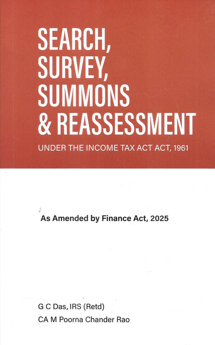 Book cover of “Search, Survey, Summons & Reassessment under the Income Tax Act, 1961” by G C Das and CA M Poorna Chander Rao, amended by Finance Act 2025.
