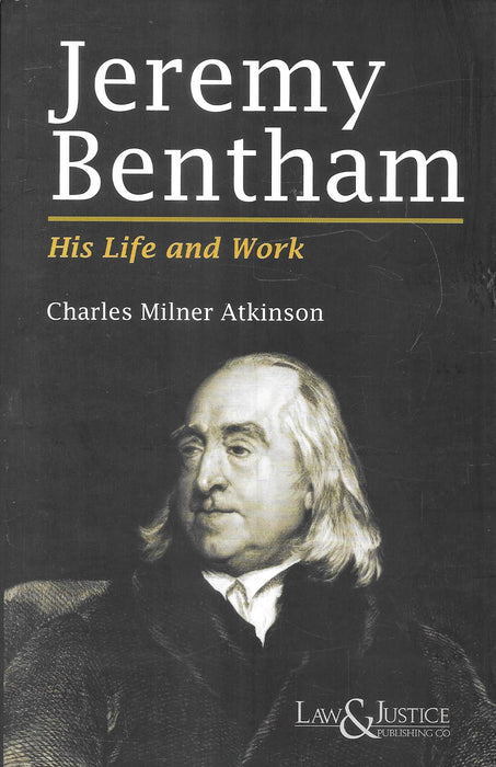Jeremy Bentham – His Life and Work