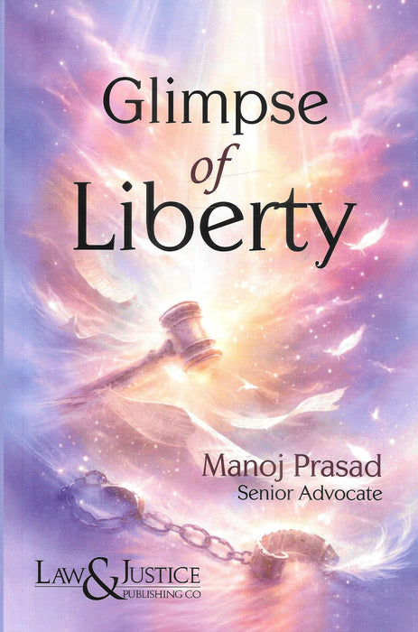 Cover image of Glimpse of Liberty by Senior Advocate Manoj Prasad, published by Law & Justice Publishing Co. The book discusses constitutional liberty, criminal justice, custody, investigation, prosecution, media accountability, and personal rights within democratic legal systems.