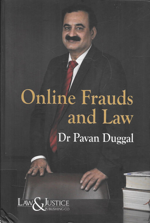 Front cover of the book Online Frauds and Law by Dr. Pavan Duggal, published by Law & Justice Publishing Co., focusing on cybercrime, online frauds, IT Act provisions, RBI regulations, consumer protection laws, and legal remedies relevant for Indian legal professionals.