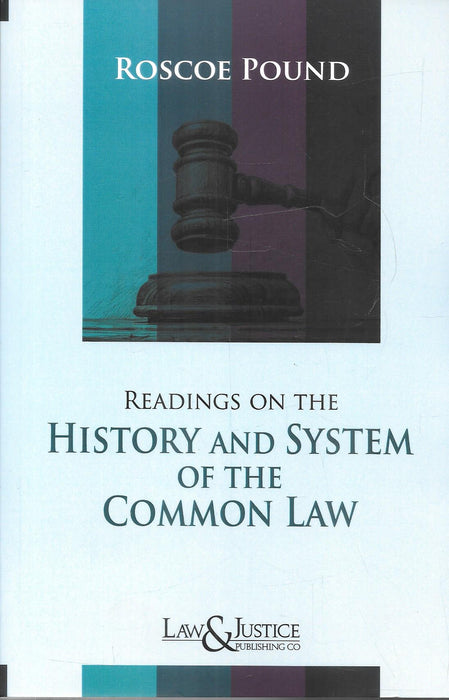 Cover image of Readings on the History and System of the Common Law by Roscoe Pound, published by Law and Justice Publishing, depicting a judicial gavel and illustrating the historical evolution and institutional structure of the common law system.