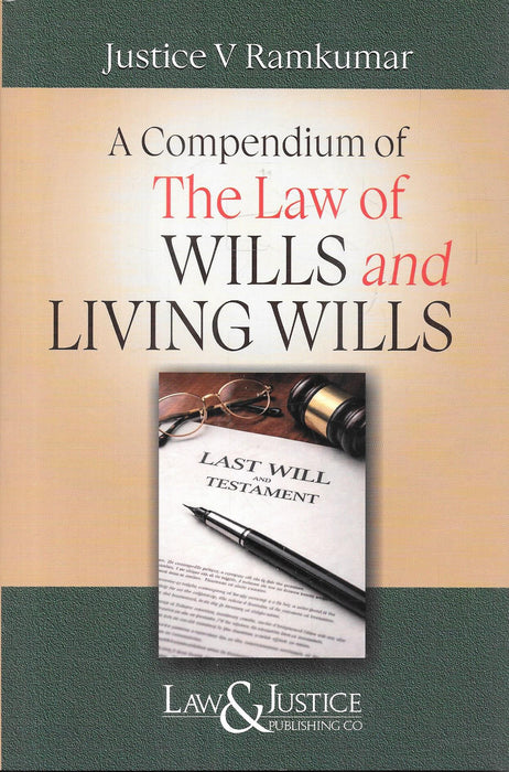 A Compendium of The Law of Wills and Living Wills by Justice V Ramkumar covering testamentary succession estate planning and living will concepts ideal for lawyers handling probate drafting and succession disputes.