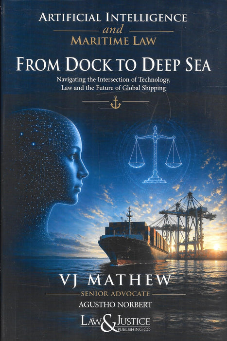 Artificial Intelligence and Maritime Law: From Dock to Deep Sea by VJ Mathew and Agustho Norbert.