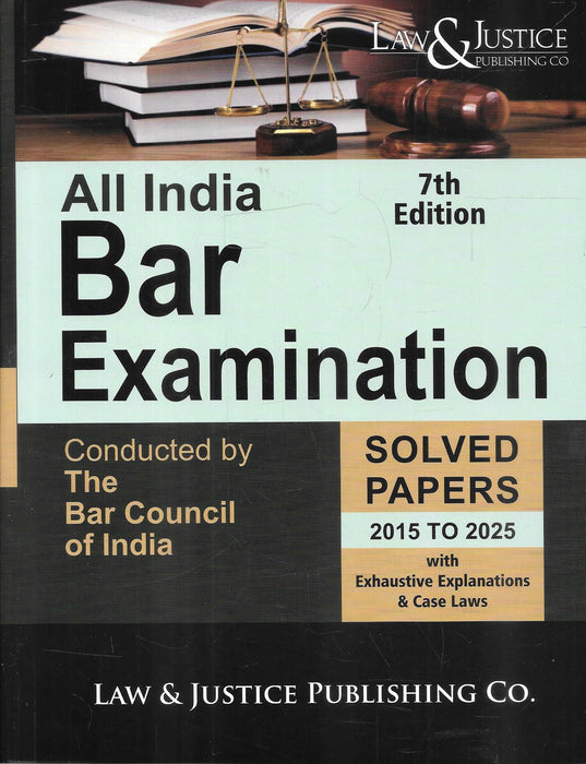 All India Bar Examination solved papers book 7th edition covering AIBE 2015 to 2025 with explanations and case laws ideal for law students preparing for bar exam and legal competitive exams.